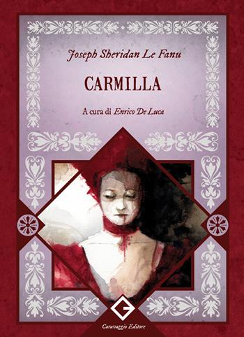 Carmilla. Ediz. integrale, annotata e illustrata - Joseph Sheridan Le Fanu - Libro Caravaggio Editore 2024, I classici ritrovati | Libraccio.it