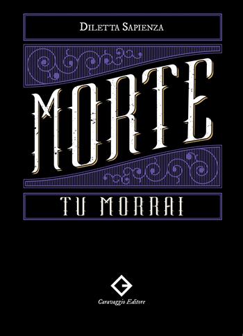 Morte, tu morrai. Con audiolibro - Diletta Sapienza - Libro Caravaggio Editore 2024, Sinistre suggestioni | Libraccio.it