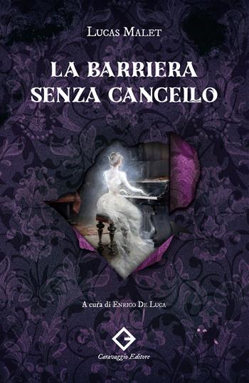 La barriera senza cancello. Ediz. integrale - Lucas Malet - Libro Caravaggio Editore 2024, I classici ritrovati | Libraccio.it