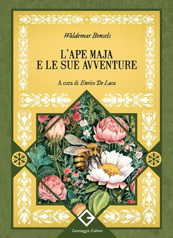 L'ape Maia e le sue avventure. Ediz. integrale e illustrata - Waldemar Bonsels - Libro Caravaggio Editore 2025, I classici ritrovati | Libraccio.it