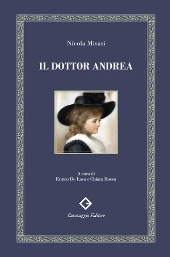 Il dottor Andrea - Nicola Misasi - Libro Caravaggio Editore 2025, Sezione aurea | Libraccio.it