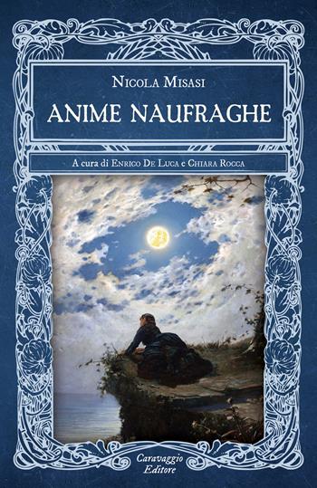 Anime naufraghe - Nicola Misasi - Libro Caravaggio Editore 2025, I classici ritrovati | Libraccio.it