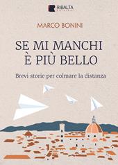 Se mi manchi è più bello. Brevi storie per colmare la distanza