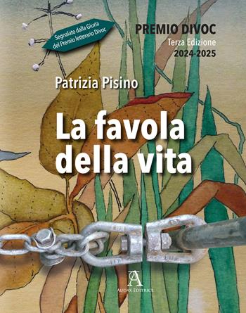 La favola della vita - Patrizia Pisino - Libro Audax 2025 | Libraccio.it