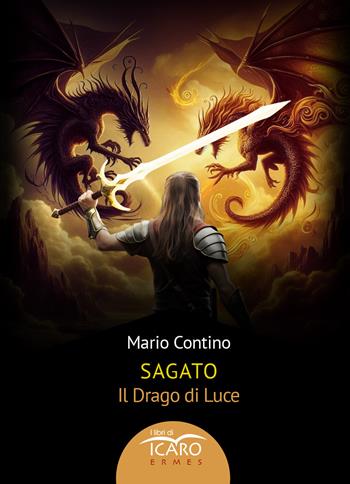 Sagato. Il drago di luce. Ediz. integrale - Mario Contino - Libro I Libri di Icaro 2025, Ermes | Libraccio.it