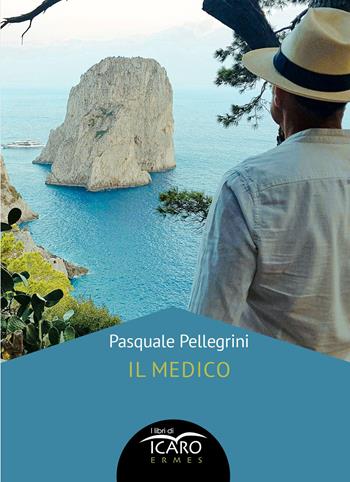 Il medico - Pasquale Pellegrini - Libro I Libri di Icaro 2026 | Libraccio.it