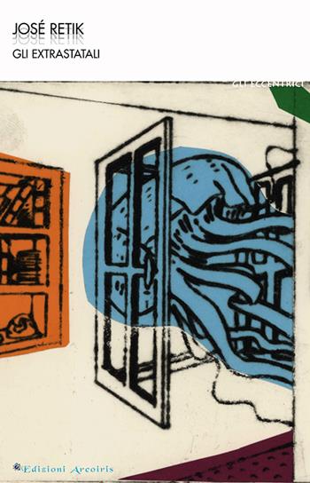 Gli extrastatali - José Retik - Libro Edizioni Arcoiris 2024 | Libraccio.it