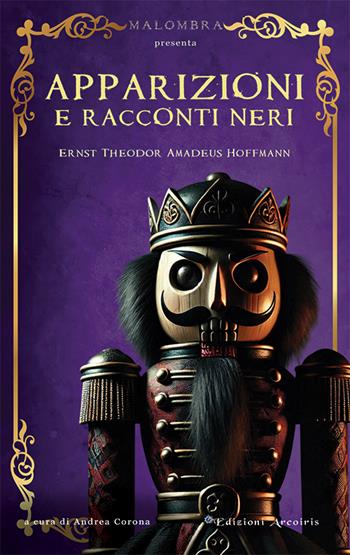 Apparizioni e racconti neri - Ernst T. A. Hoffmann - Libro Edizioni Arcoiris 2025 | Libraccio.it