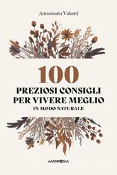100 preziosi consigli per vivere meglio in modo naturale