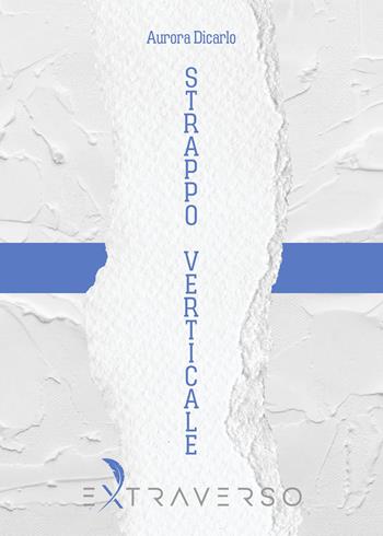 Strappo verticale - Aurora Dicarlo - Libro Extraverso 2024 | Libraccio.it