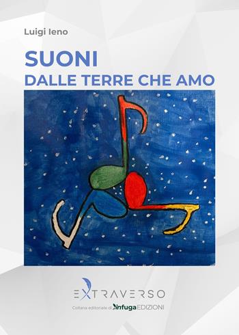 Suoni dalle terre che amo - Luigi Ieno - Libro Extraverso 2025 | Libraccio.it