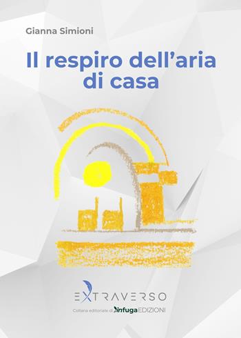 Il respiro dell'aria di casa - Gianna Simeoni - Libro Extraverso 2025 | Libraccio.it
