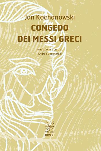Il congedo dei messi greci - Jan Kochanowski - Libro Valigie Rosse 2024, Fiori polacchi | Libraccio.it