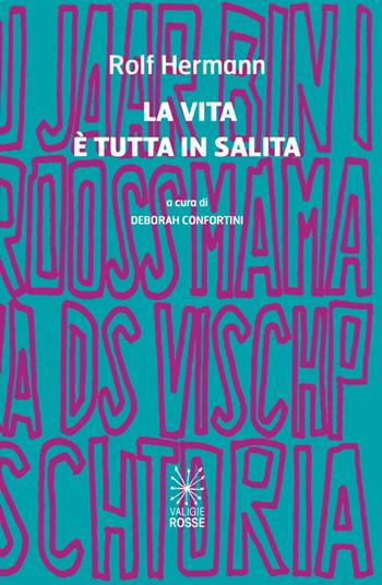 La vita è tutta in salita. Ediz. bilingue - Rolf Hermann - Libro Valigie Rosse 2026 | Libraccio.it