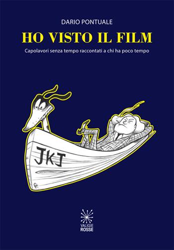 Ho visto il film. Capolavori senza tempo raccontati a chi ha poco tempo. Ediz. ampliata - Dario Pontuale - Libro Valigie Rosse 2025, Fuoricampo | Libraccio.it