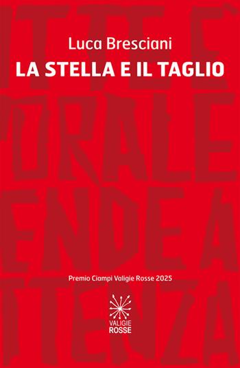 La stella e il taglio - Luca Bresciani - Libro Valigie Rosse 2025 | Libraccio.it