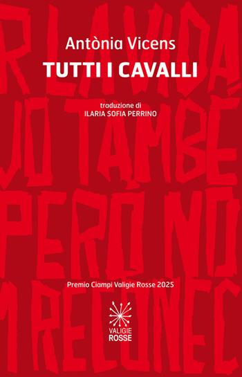 Tutti i cavalli. Testo catalano a fronte. Ediz. bilingue - Antònia Vicens - Libro Valigie Rosse 2025 | Libraccio.it