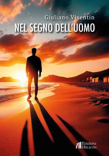 Nel segno dell'uomo - Giuliano Visentin - Libro Helicon 2024 | Libraccio.it