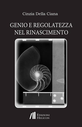 Genio e regolatezza nel Rinascimento - Cinzia Della Ciana - Libro Helicon 2024 | Libraccio.it