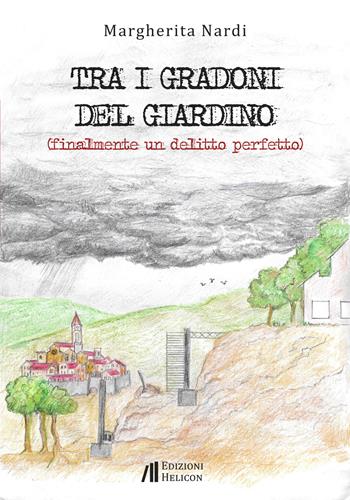 Tra i gradoni del giardino. Finalmente un delitto perfetto - Margherita Nardi - Libro Helicon 2024 | Libraccio.it