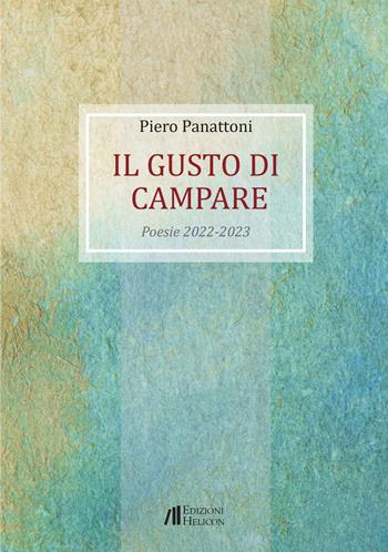 Il gusto di campare. Poesie 2022-2023 - Piero Panattoni - Libro Helicon 2024, Collana di poesia Le Gemme | Libraccio.it