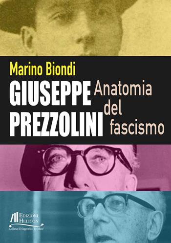 Giuseppe Prezzolini. Anatomia del fascismo - Marino Biondi - Libro Helicon 2024, Collana di Saggistica Le Muse | Libraccio.it