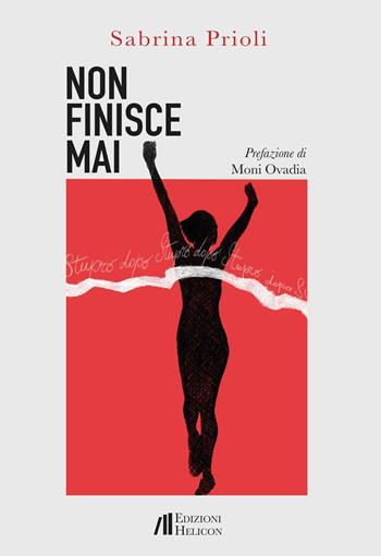 Non finisce mai. Stupro dopo stupro - Sabrina Prioli - Libro Helicon 2024 | Libraccio.it