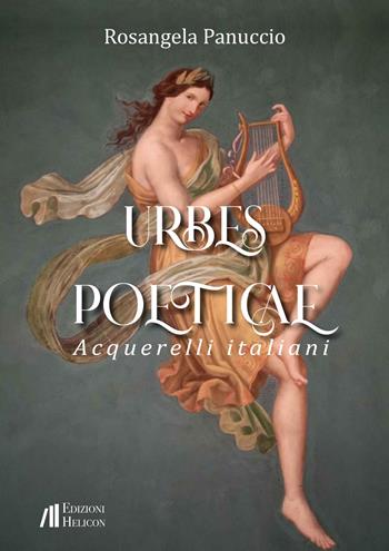 Urbes poeticae - Acquerelli italiani - Rosangela Panuccio - Libro Helicon 2024, Collana di poesia Le Gemme | Libraccio.it