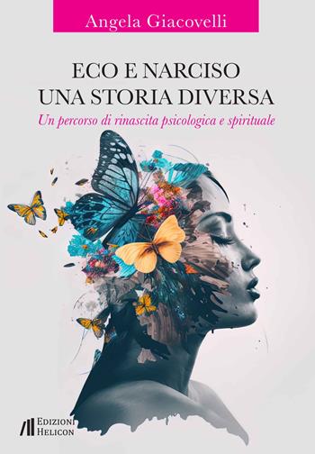 Eco e Narciso. Una storia diversa. Un percorso di rinascita psicologica e spirituale - Angela Giacovelli - Libro Helicon 2024, Collana di Narrativa I Cristalli | Libraccio.it