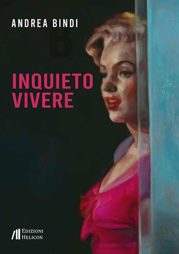Inquieto vivere - Andrea Bindi - Libro Helicon 2024 | Libraccio.it