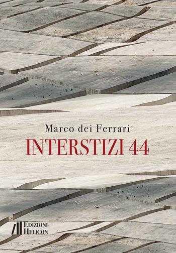 Interstizi 44 - Ferrari Marco Dei - Libro Helicon 2024, Collana di Narrativa I Cristalli | Libraccio.it