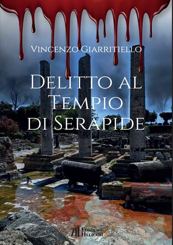 Delitto al tempio di Serapide - Vincenzo Giarritiello - Libro Helicon 2024 | Libraccio.it