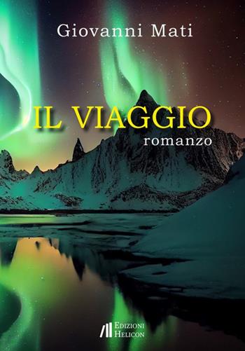 Il viaggio - Giovanni Mati - Libro Helicon 2024 | Libraccio.it