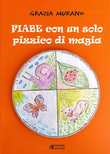 Fiabe con un solo pizzico di magia - Grazia Murano - Libro Helicon 2024 | Libraccio.it