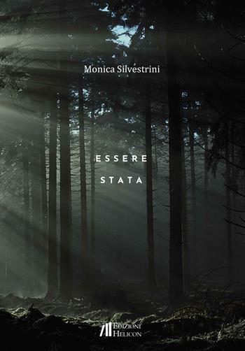 Essere stata - Monica Silvestrini - Libro Helicon 2024, Collana di Narrativa I Cristalli | Libraccio.it