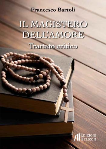 Il magistero dell'amore. Trattato critico - Francesco Bartoli - Libro Helicon 2024 | Libraccio.it
