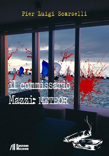 Il commissario Mazzi: Meteor - Pier Luigi Scarselli - Libro Helicon 2024 | Libraccio.it