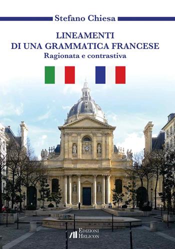 Lineamenti di una grammatica francese. Ragionata e contrastiva - Stefano Chiesa - Libro Helicon 2025 | Libraccio.it