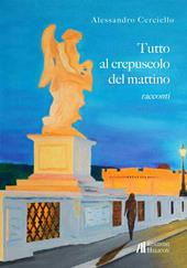 Tutto al crepuscolo del mattino