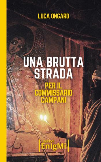 Una brutta strada per il commissario Campani - Luca Ongaro - Libro iDobloni del Covo della Ladra 2025, iDobloni Enigmi | Libraccio.it