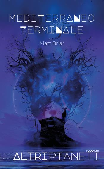 Mediterraneo terminale - Matt Briar - Libro iDobloni del Covo della Ladra 2025, iDobloni Altri pianeti | Libraccio.it