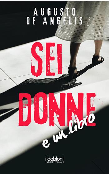 Sei donne e un libro - Augusto De Angelis - Libro iDobloni del Covo della Ladra 2025 | Libraccio.it