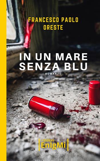 In un mare senza blu - Francesco Paolo Oreste - Libro iDobloni del Covo della Ladra 2026, iDobloni Enigmi | Libraccio.it