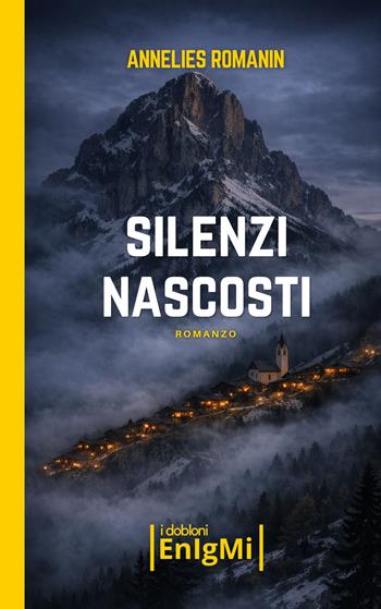 Silenzi nascosti - Annelies Romanin - Libro iDobloni del Covo della Ladra 2026, iDobloni Enigmi | Libraccio.it