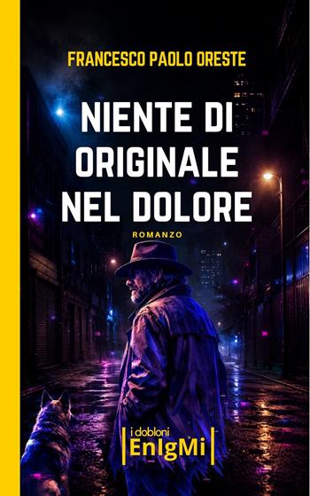 Niente di originale nel dolore - Francesco Paolo Oreste - Libro iDobloni del Covo della Ladra 2026, iDobloni Enigmi | Libraccio.it
