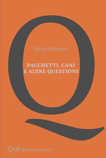 Pacchetti, cani e altre questioni - Silvia Palombi - Libro QED 2024, Kosmos | Libraccio.it