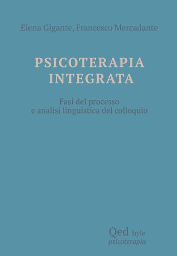 Psicoterapia integrata. Fasi del processo e analisi linguistica del colloquio - Elena Gigante, Francesco Mercadante - Libro QED 2024, Hyle | Libraccio.it