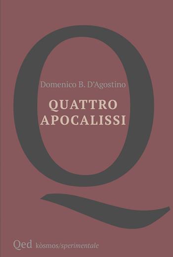Quattro apocalissi - Domenico Benedetto D'Agostino - Libro QED 2024, Kosmos | Libraccio.it