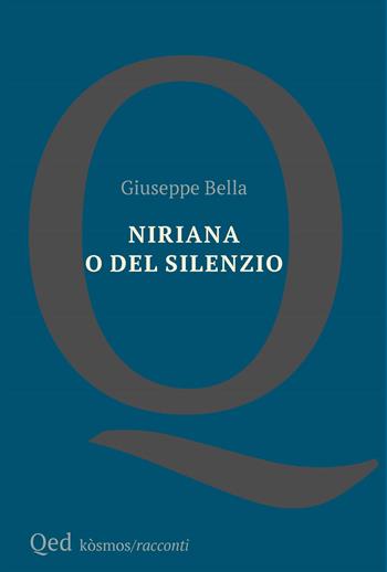 Niriana o del silenzio - Giuseppe Bella - Libro QED 2024, Kosmos | Libraccio.it