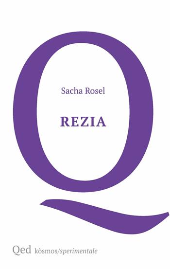 Rezia - Sacha Rosel - Libro QED 2025, Kosmos | Libraccio.it